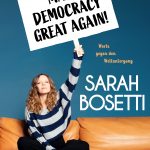 SARAH BOSETTI - “Make Democracy Great Again!”
